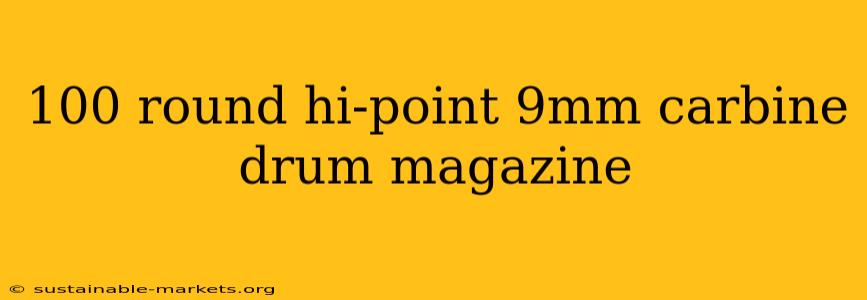 100 round hi-point 9mm carbine drum magazine