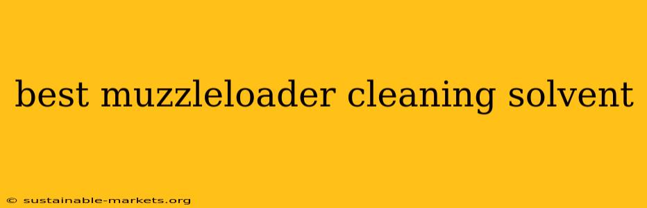 best muzzleloader cleaning solvent