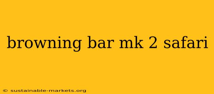 browning bar mk 2 safari