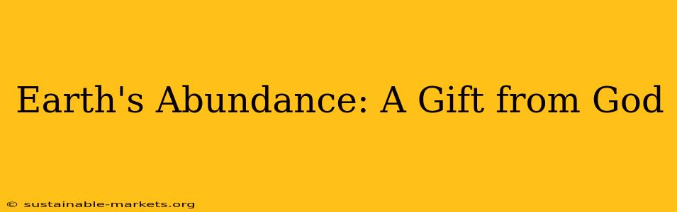 Earth's Abundance: A Gift from God