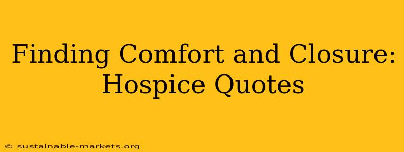 Finding Comfort and Closure: Hospice Quotes