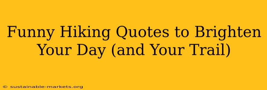 Funny Hiking Quotes to Brighten Your Day (and Your Trail)