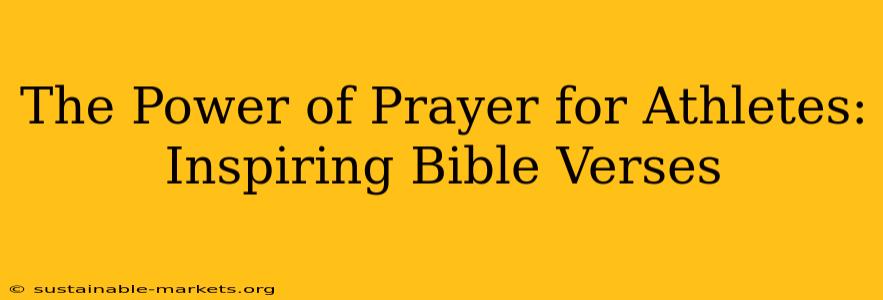 The Power of Prayer for Athletes: Inspiring Bible Verses