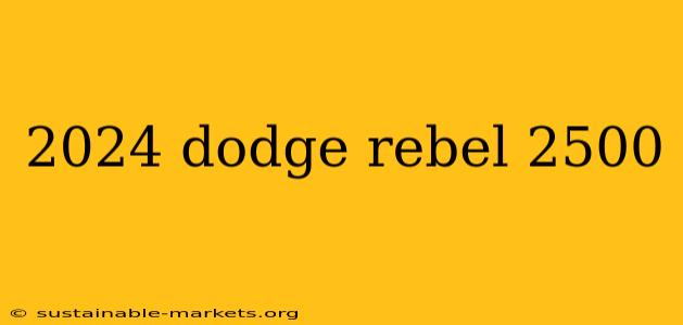 2024 dodge rebel 2500