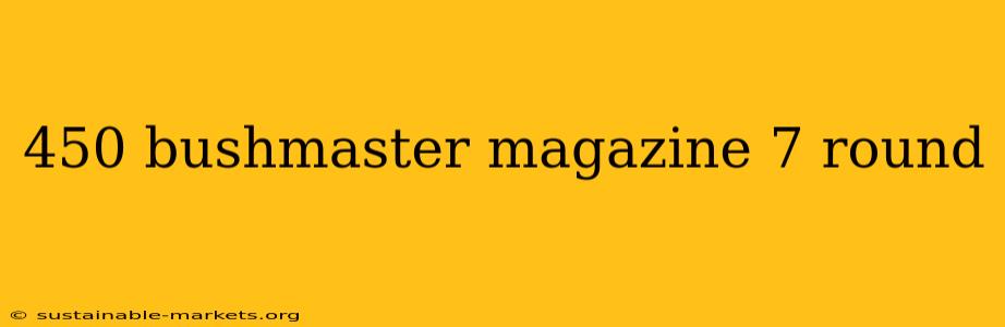 450 bushmaster magazine 7 round