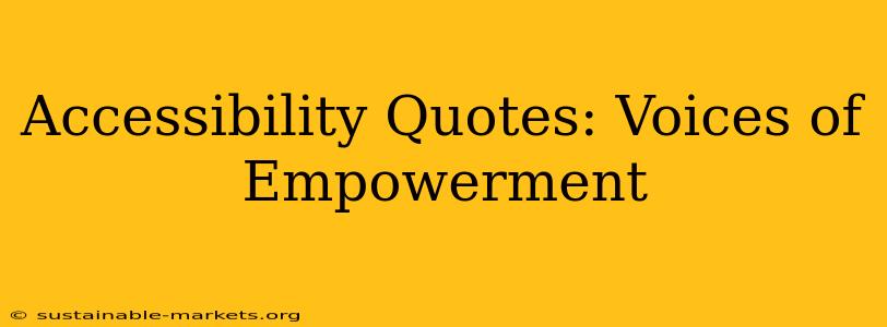 Accessibility Quotes: Voices of Empowerment