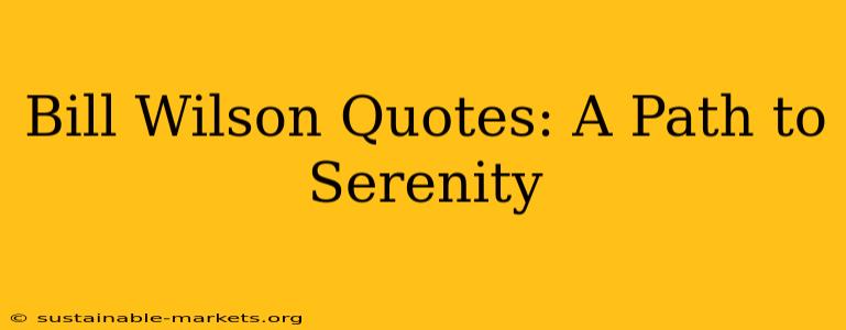 Bill Wilson Quotes: A Path to Serenity