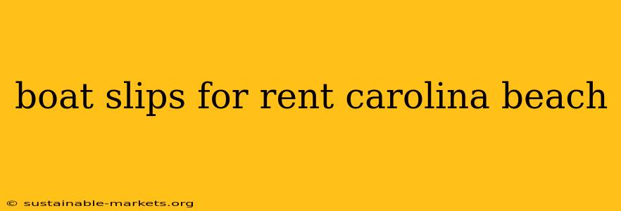 boat slips for rent carolina beach