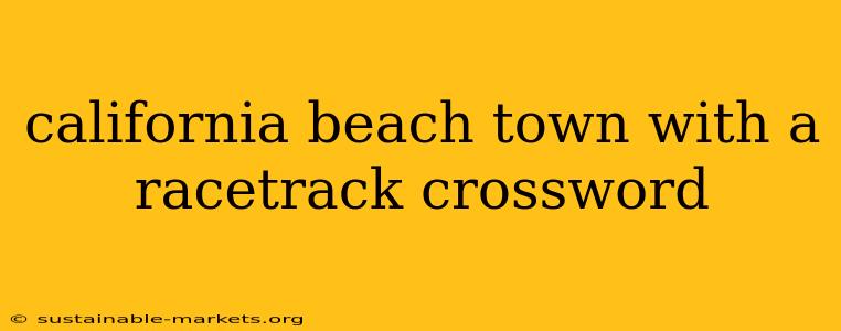 california beach town with a racetrack crossword