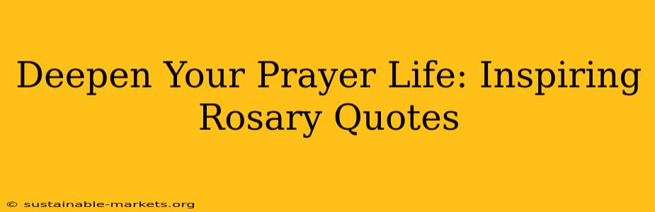Deepen Your Prayer Life: Inspiring Rosary Quotes