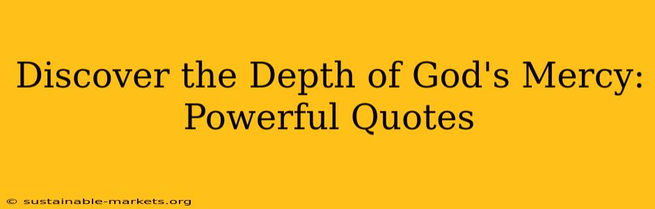 Discover the Depth of God's Mercy: Powerful Quotes