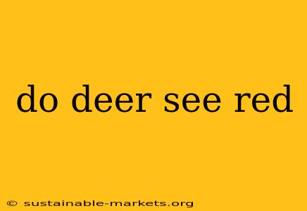 do deer see red