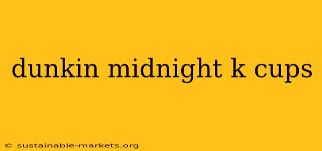 dunkin midnight k cups