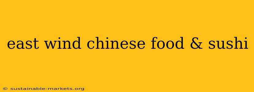 east wind chinese food & sushi