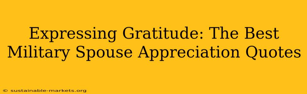 Expressing Gratitude: The Best Military Spouse Appreciation Quotes