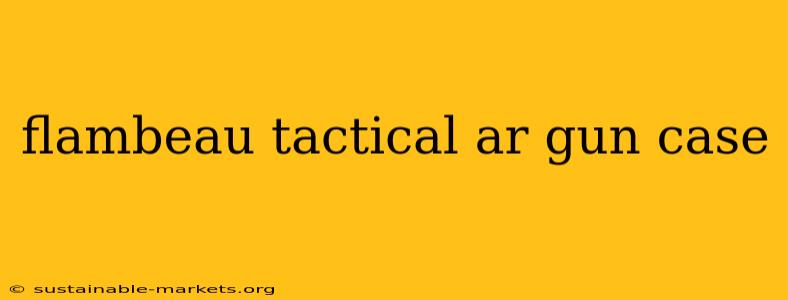 flambeau tactical ar gun case