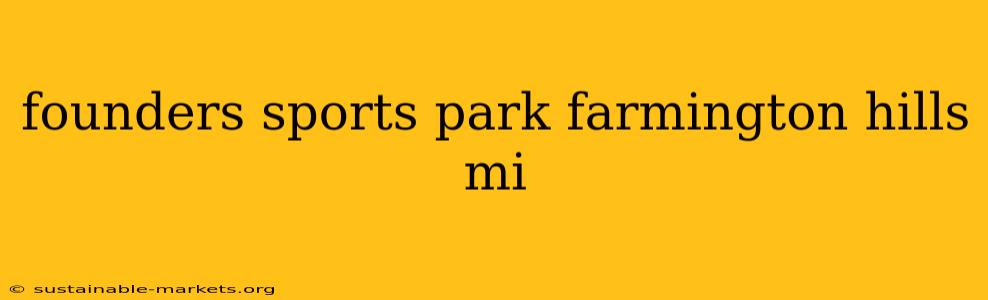 founders sports park farmington hills mi