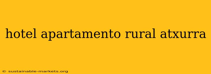 hotel apartamento rural atxurra