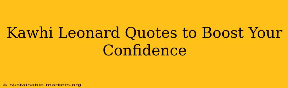 Kawhi Leonard Quotes to Boost Your Confidence