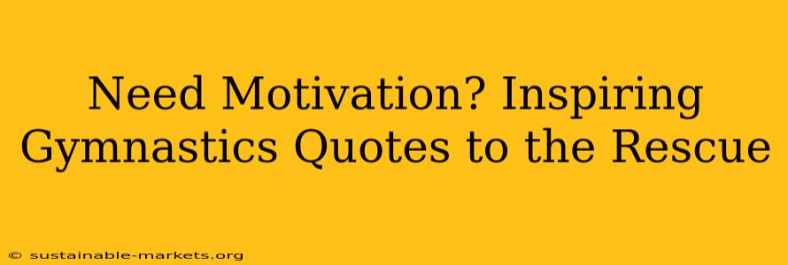 Need Motivation? Inspiring Gymnastics Quotes to the Rescue