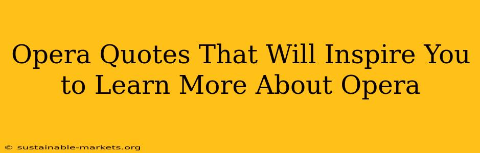 Opera Quotes That Will Inspire You to Learn More About Opera