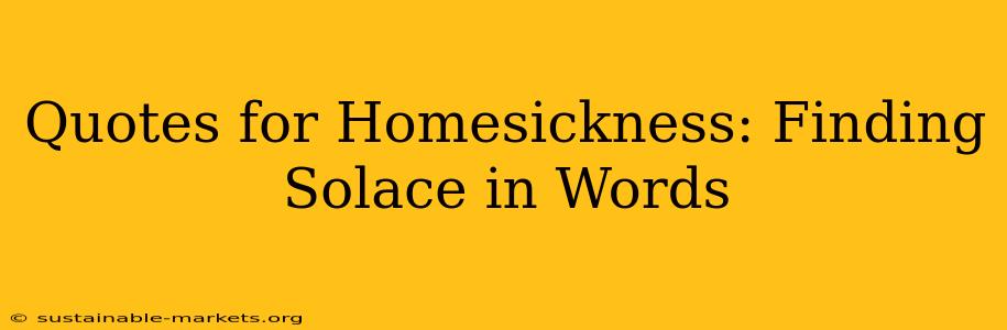 Quotes for Homesickness: Finding Solace in Words
