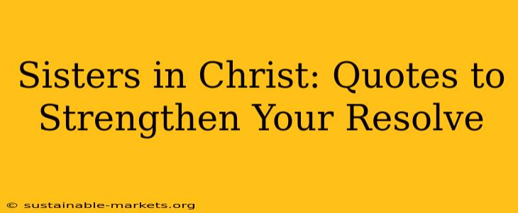 Sisters in Christ: Quotes to Strengthen Your Resolve