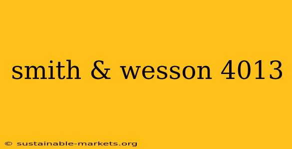 smith & wesson 4013