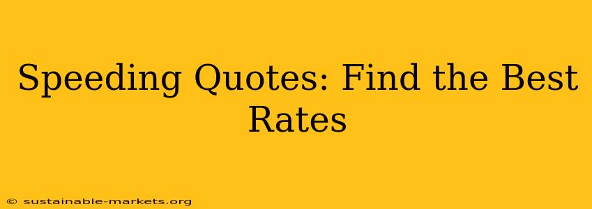 Speeding Quotes: Find the Best Rates