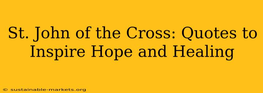 St. John of the Cross: Quotes to Inspire Hope and Healing