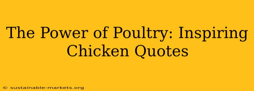 The Power of Poultry: Inspiring Chicken Quotes