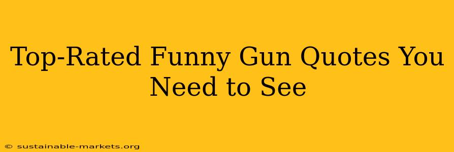 Top-Rated Funny Gun Quotes You Need to See