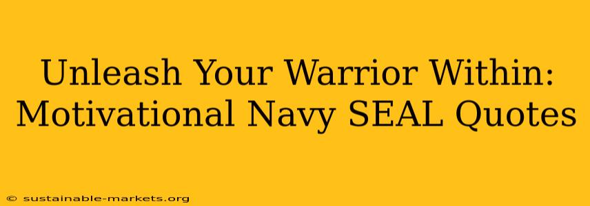 Unleash Your Warrior Within: Motivational Navy SEAL Quotes