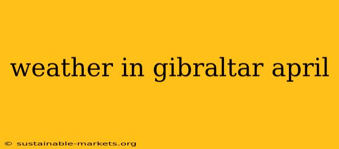 weather in gibraltar april