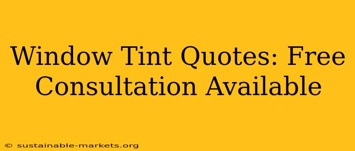 Window Tint Quotes: Free Consultation Available